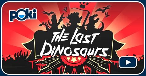 dinosaur game play on poki|the last dinosaurs game poki.
